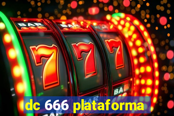 dc 666 plataforma